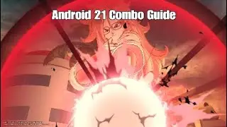 Dragon ball Xenoverse 2: Android 21 in-depth Combo guide