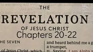 The REVELATION of Jesus Christ Chapters 20-22 