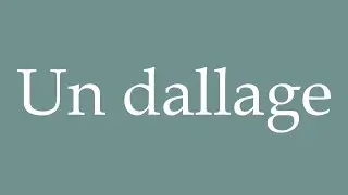 How to Pronounce ''Un dallage'' (A paving stone) Correctly in French