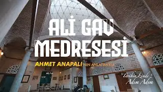 'TARİHİN İZİNDE' ADIM ADIM, ALİ GAV MEDRESESİ, AHMET ANAPALI'NIN ANLATIMIYLA
