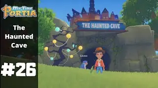 Building The Haunted Cave | My Time At Portia | Part 26