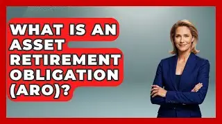 What Is An Asset Retirement Obligation (ARO)? - Tax and Accounting Coach