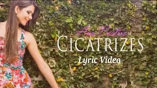 Ana Beatriz - Cicatrizes (Lyric Video)®