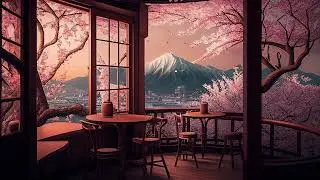 Japanese Lofi Music | Relax, Sleep, Chill. Japanese cafe with sakura and a beautiful view