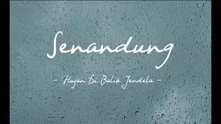 Senandung - Hujan Di Balik Jendela ( Official Lyric Video )