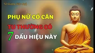 CỔ NHÂN DẠY: PHỤ NỮ CÓ CĂN TU THƯỜNG CÓ 7 DẤU HIỆU NÀY – KHÔNG NÓI ĐẠO LÝ NHƯNG TÂM CỰC TỐT