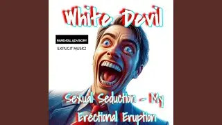 Sexual Seduction - My Erectional Eruption