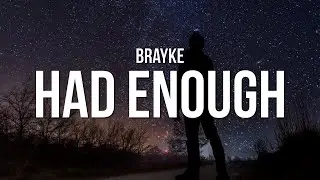 Brayke - Had Enough (Lyrics)