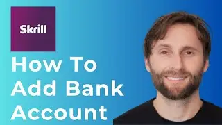 How to Add My Bank Account to Skrill [Full Guide]