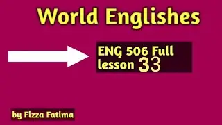 World Englishes Eng 506//Short Lecture/Lesson 33