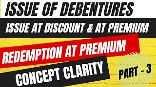 #3# Issue of debentures  at Discount & at Premium but Redemption of Debentures at Premium |