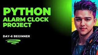 DAY 6: PYTHON ALARM CLOCK PROJECT | 30-DAY PYTHON PROJECT CHALLENGE