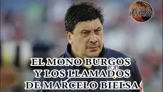 ANÉCDOTA del MONO BURGOS y los LLAMADOS DE MARCELO BIELSA