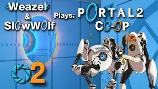 Portal 2 Co-Op w/ SlowWolf & Weazel #2 | Interrupted