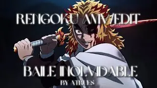 BAILE INOLVIDABLE - Kyojuro Rengoku [Edit/Amv]
