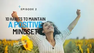 10 Habits for a Positive Mindset | Synergy of Change