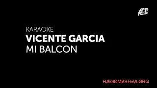 Vicente Garcia  - Mi Balcon _ KARAOKE
