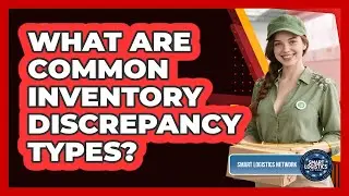 What Are Common Inventory Discrepancy Types?