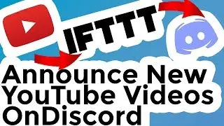 Announcing YouTube Videos to Discord using IFTTT (Webhook Tutorial)