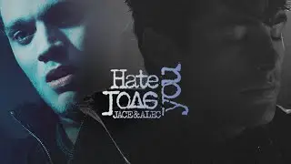 ►Jace & Alec | Hate You, Love You