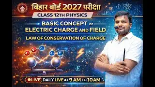 12TH PHYSICS|ELECTRIC CHARGE AND FIELD|LECTURE-7|FOR 2026 EXAM|BY SANJEET SIR