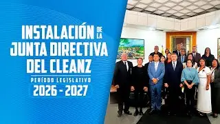 Instalaci&oacute;n de la Junta Directiva del CLEANZ periodo legislativo 2026-2027