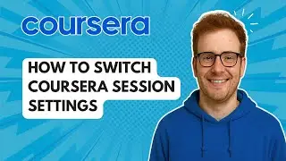Как изменить настройки сессии Coursera [Руководство 2025]