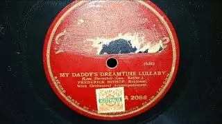 My Daddy's Dreamtime Lullaby. Frederick Bishop. Parlophone 78rpm Record in 1925. HMV 511 Phonograph