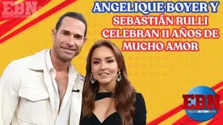 😍💍 &iexcl;Inseparables! 💖 Angelique Boyer y Sebasti&aacute;n Rulli celebran 11 a&ntilde;os de mucho AMOR 💫💐