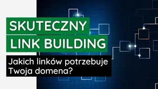 Skuteczny link building - jakich link&oacute;w potrzebuje Twoja domena? | Artefakt