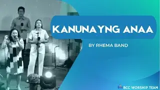 KANUNAYNG ANAA by Rhema Band | BCC Worship Team Cover