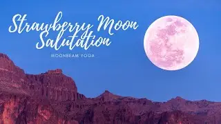 Gentle Yoga...Strawberry Moon Salutation