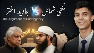 Understanding the Argument of Contingency | Javed Akhtar & Mufti Shamail Nadvi Debate Reflection