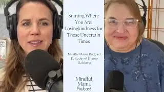 Подкаст Mindful Mama, полный выпуск 577: Начинаем с того, что есть, и проявляем доброту с Шэрон З...