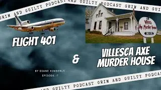 Episode 17 : Flight 401 & Villesca Axe Murder House