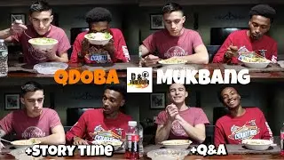 QDOBA MUKBANG || Storytime + Q&A
