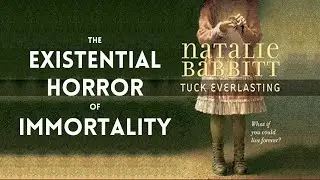 Tuck Everlasting and the Existential Horror of Immortality