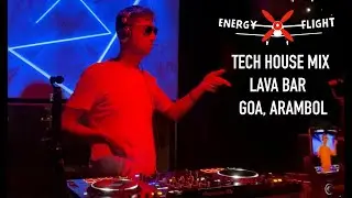 ENERGY FLIGHT - TECH HOUSE @LAVA BAR (GOA, ARAMBOL) part 1