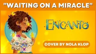 Waiting On A Miracle - Encanto - Nola Klop Cover