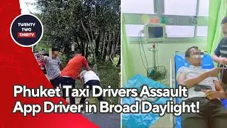 Shocking Attack: Phuket Taxi Drivers Assault App Driver in Broad Daylight! 🚨😱