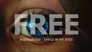EndTheNoise - Apple Of My Eye #Alternative Electronic [Free Download]