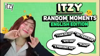 ITZY [있지] RANDOM CUTE ENGLISH MOMENTS TO LIFT YOUR SPIRITS UP
