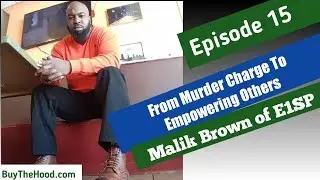 Buy The Hood (Ep 15): From Murder Charge To Empowering Others