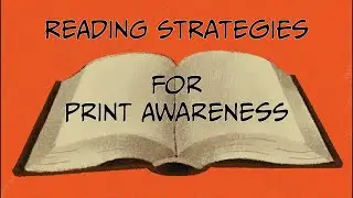Learning Literacy: Reading Strategies that Build Print Awareness!