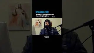 Psalm 60 with an Exposition of David&rsquo;s Expanding Kingdom (part 4)