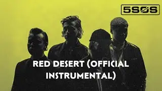 5 seconds of summer - Red Desert (Official Instrumental)