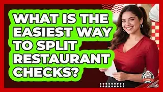 What Is The Easiest Way To Split Restaurant Checks? - Food Service Jobs