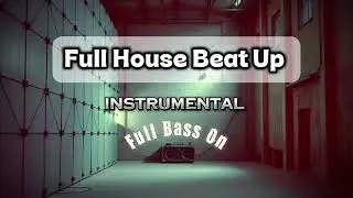 Full Bass Soundtrack&mdash;Full House Beat Up| Instrumental music| Songs 2026 #basshouse  #housemusic