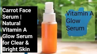 Carrot Face Serum | Natural Vitamin A Glow Serum for Clear & Bright Skin