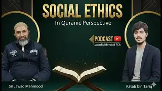 Social Ethics &ndash; Quranic Perspective | Islamic Values for Society | Jawad Mehmood FCA | Ratab Tariq